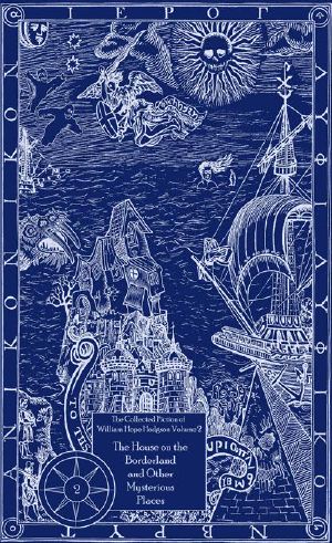 [The Collected Fiction of William Hope Hodgson 02] • The House on the Borderland and Other Mysterious Places
